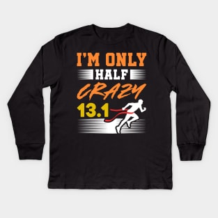 Only Half Crazy 13.1 Marathon Finisher Gift Idea Kids Long Sleeve T-Shirt